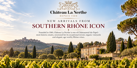 New Arrivals from Southern Rhone Icon Chateau La Nerthe