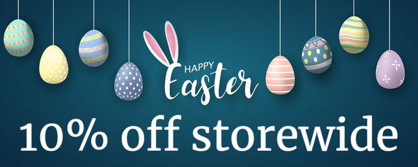 EASTER SALE - 10% OFF STOREWIDE!